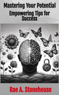 Mastering Your Potential - Rae A. Stonehouse - E-Book