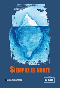 Siempre el norte - Pablo González - E-Book