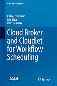 Cloud Broker and Cloudlet for Workflow Scheduling - Chan-Hyun Youn - E-Book