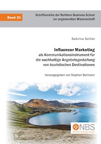 Influencer Marketing als Kommunikationsinstrument für die nachhaltige Angebotsgestaltung von touristischen Destinationen - Sabrina Szillat - E-Book