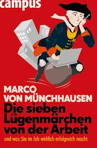 Die sieben Lügenmärchen von der Arbeit - Marco von Münchhausen - E-Book