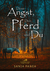 Deine Angst, Dein Pferd & Du - Sanja Panea - E-Book