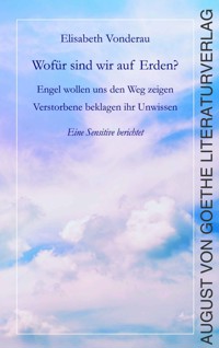 Wofür sind wir auf Erden? - Elisabeth Vonderau - E-Book