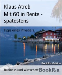 Mit 60 in Rente - spätestens - Klaus Atreb - E-Book