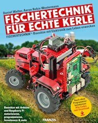 Fischertechnik® für echte Kerle - Daniel Walter - E-Book