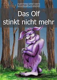 Das Olf stinkt nicht mehr - Katha Seyffert - E-Book