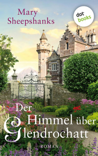 Der Himmel über Glendrochatt - Mary Sheepshanks - E-Book
