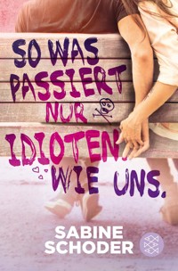 So was passiert nur Idioten. Wie uns. - Sabine Schoder - E-Book