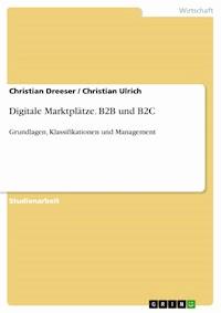 Digitale Marktplätze. B2B und B2C - Christian Dreeser - E-Book