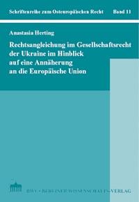Rechtsangleichung im Gesellschaftsrecht der Ukraine im Hinblick auf eine Annäherung an die Europäische Union - Anastasia Herting - E-Book