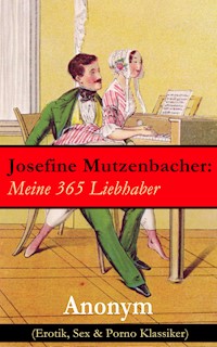 Josefine Mutzenbacher: Meine 365 Liebhaber (Erotik, Sex & Porno Klassiker) - Anonym - E-Book