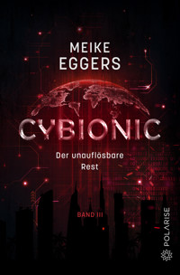 Cybionic – Der unauflösbare Rest - Meike Eggers - E-Book