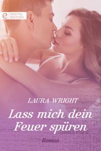 Lass mich dein Feuer spüren - Laura Wright - E-Book