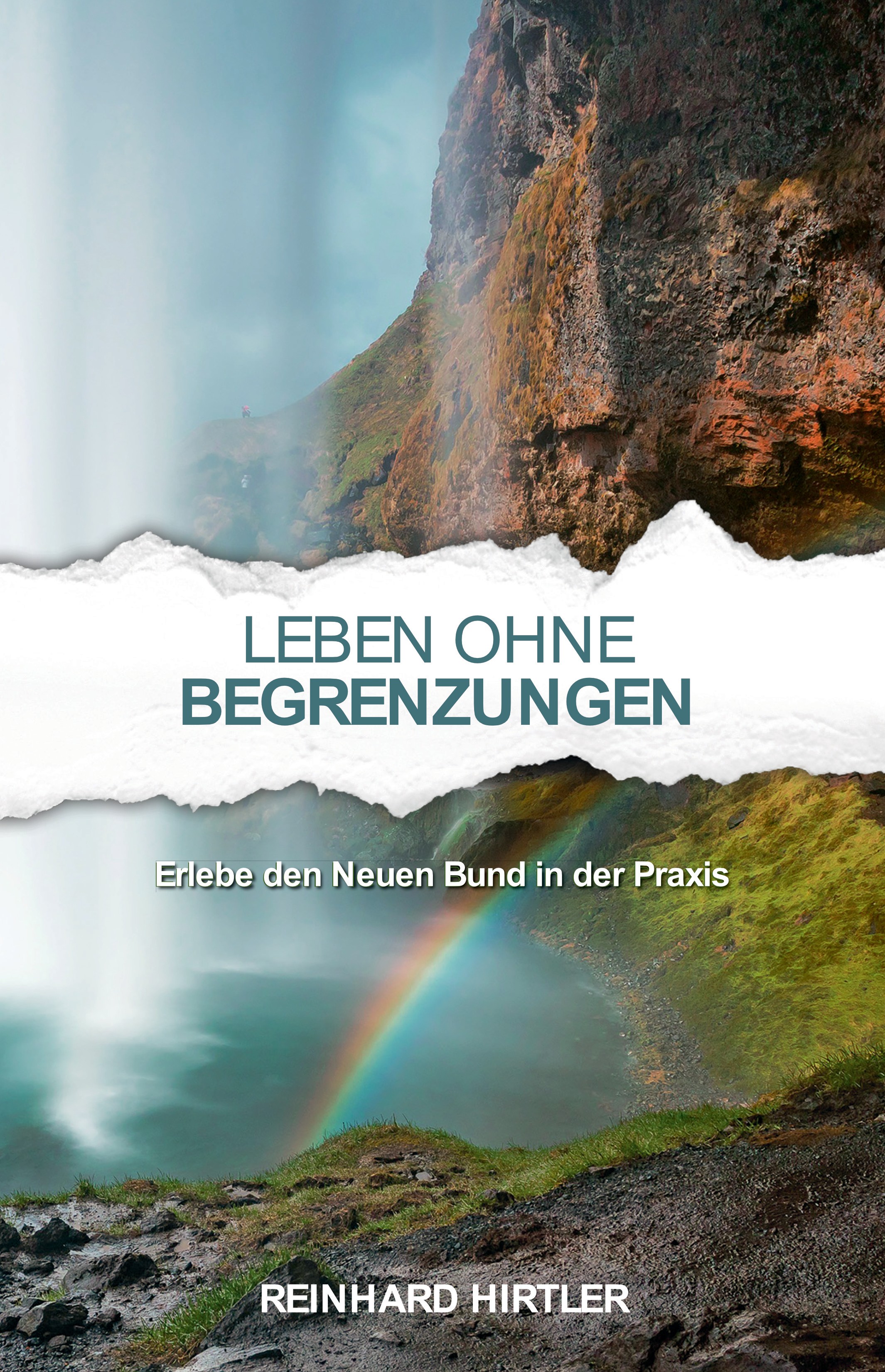 Leben ohne Begrenzungen - Reinhard Hirtler - E-Book