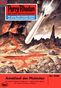 Perry Rhodan 408: Amoklauf der Mutanten - William Voltz - E-Book