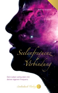 Seelenfrequenz Verbindung - Bettina Gronow - E-Book