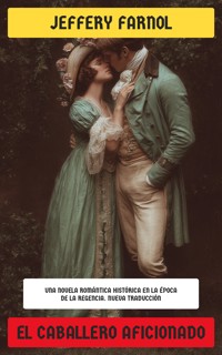 El caballero aficionado - Jeffery Farnol - E-Book