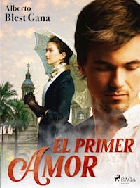 El primer amor - Alberto Blest Gana - E-Book