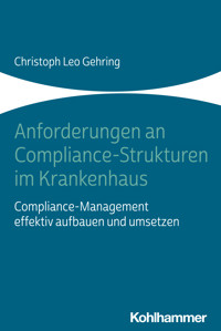 Anforderungen an Compliance-Strukturen im Krankenhaus - Christoph Leo Gehring - E-Book
