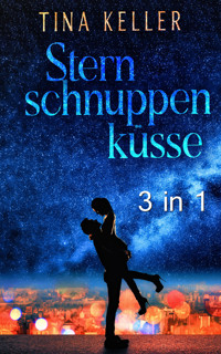 Sternschnuppenküsse - Sammelband 3 in 1 - Tina Keller - E-Book