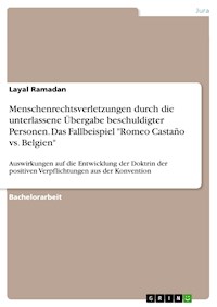 Menschenrechtsverletzungen durch die unterlassene Übergabe beschuldigter Personen. Das Fallbeispiel "Romeo Castaño vs. Belgien" - Layal Ramadan - E-Book