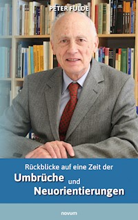 Rückblicke auf eine Zeit der Umbrüche und Neuorientierungen - Peter Fulde - E-Book