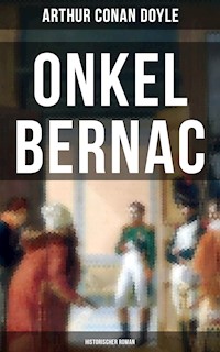 Onkel Bernac (Historischer Roman) - Arthur Conan Doyle - E-Book