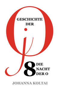 Geschichte der jO: Teil 8. Die Nacht der O - Johanna Koltai - E-Book
