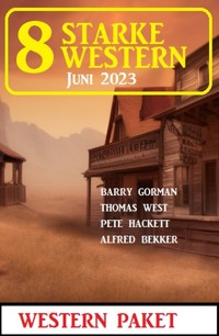 8 Starke Western Juni 2023 - Alfred Bekker - E-Book