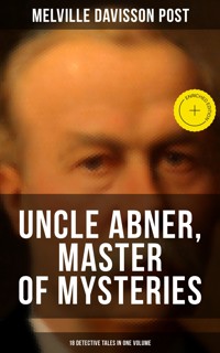 Uncle Abner, Master of Mysteries: 18 Detective Tales in One Volume - Melville Davisson Post - E-Book