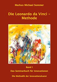 Die Leonardo da Vinci - Methode Band I - Markus Michael Sommer - E-Book