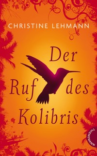Der Ruf des Kolibris - Christine Lehmann - E-Book