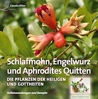 Schlafmohn, Engelwurz und Aphrodites Quitten - Ritter Claudia - E-Book