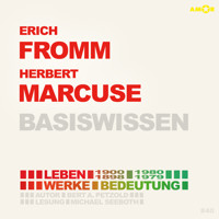 Erich Fromm (1900-1980) und Herbert Marcuse (1898-1979) - Leben, Werke, Bedeutung - Basiswissen (ungekürzt) - Bert Alexander Petzold - Hörbuch
