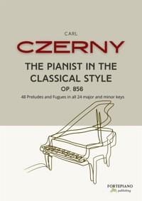Carl Czerny – The Pianist in the Classical Style, Op.856: - Carl Czerny - E-Book