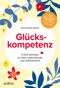 Glückskompetenz - Katharina Mühl - E-Book + Hörbuch