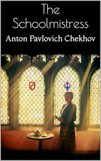 The Schoolmistress - Anton Pavlovich Chekhov - E-Book