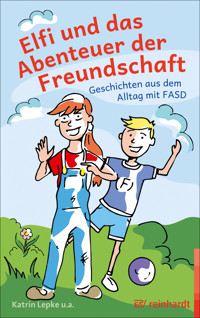 Elfi und das Abenteuer der Freundschaft - Katrin Lepke - E-Book