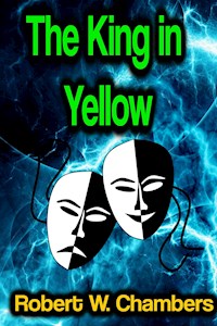 The King in Yellow - Robert W. Chambers - E-Book