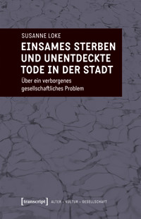 Einsames Sterben und unentdeckte Tode in der Stadt - Susanne Loke - kostenlos E-Book