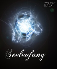 Seelenfang - Tatjana Kronschnabl - E-Book