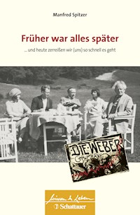 Früher war alles später (Wissen & Leben) - Manfred Spitzer - E-Book