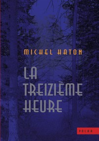 La treizième heure - Michel Haton - E-Book