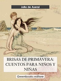 Brisas de primavera: cuentos para niños y niñas - Julia de Asensi - E-Book