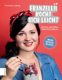 Franzellii kocht sich leicht - Franziska Ludwig - E-Book