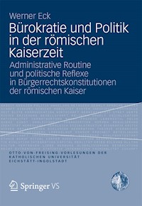 Bürokratie und Politik in der römischen Kaiserzeit - Werner Eck - E-Book