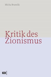 Kritik des Zionismus - Micha Brumlik - E-Book