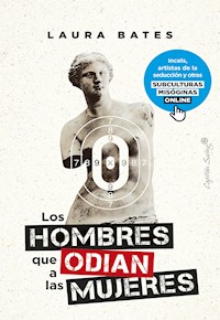 Los hombres que odian a las mujeres - Laura Bates - E-Book