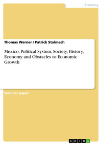 Mexico. Political System, Society, History, Economy and Obstacles to Economic Growth - Thomas Werner - E-Book