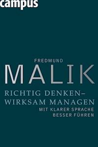 Richtig denken - wirksam managen - Fredmund Malik - E-Book